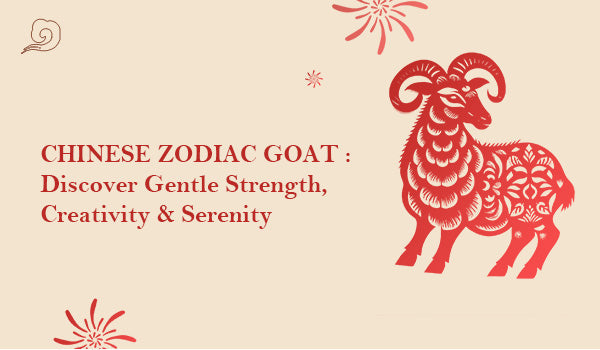 Chinese Zodiac Goat : Discover Gentle Strength, Creativity & Serenity
