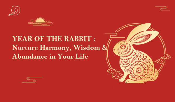 Year of the Rabbit : Nurture Harmony, Wisdom & Abundance in Your Life