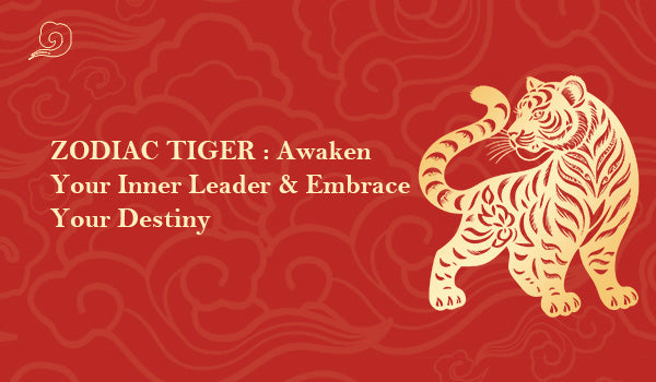 Zodiac Tiger : Awaken Your Inner Leader & Embrace Your Destiny